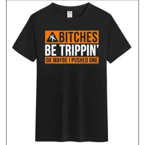 Bitches Be Trippin Premium Cotton T-shirt American Size