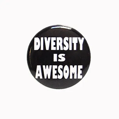 Diversity is Awesome - 1" Pinback Button or Magnet