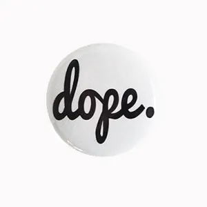 Dope. - 1" Pinback Button or Magnet