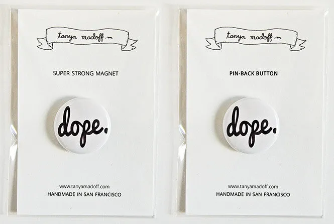 Dope. - 1" Pinback Button or Magnet