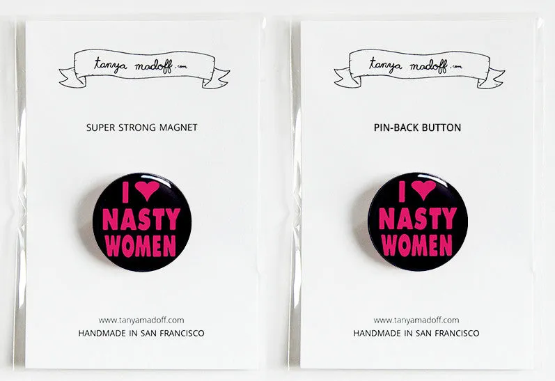 I Love Nasty Women - 1" Pinback Button or Magnet