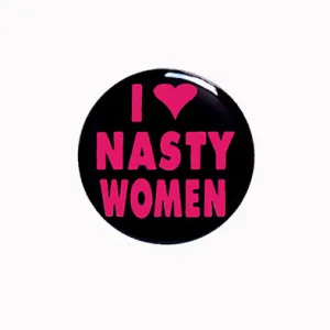 I Love Nasty Women - 1" Pinback Button or Magnet