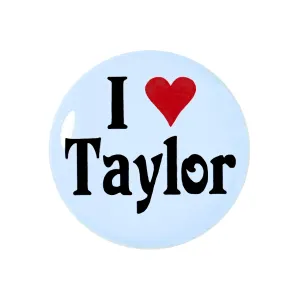 I Love Taylor - 1" Pinback Button or Magnet