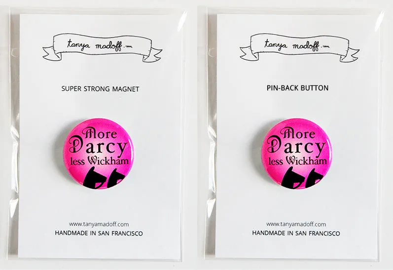 More Darcy, Less Wickham - 1" Pinback Button or Magnet