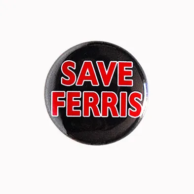 Save Ferris - 1" Pinback Button or Magnet