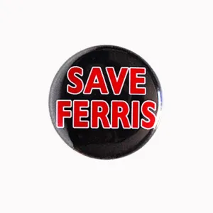Save Ferris - 1" Pinback Button or Magnet