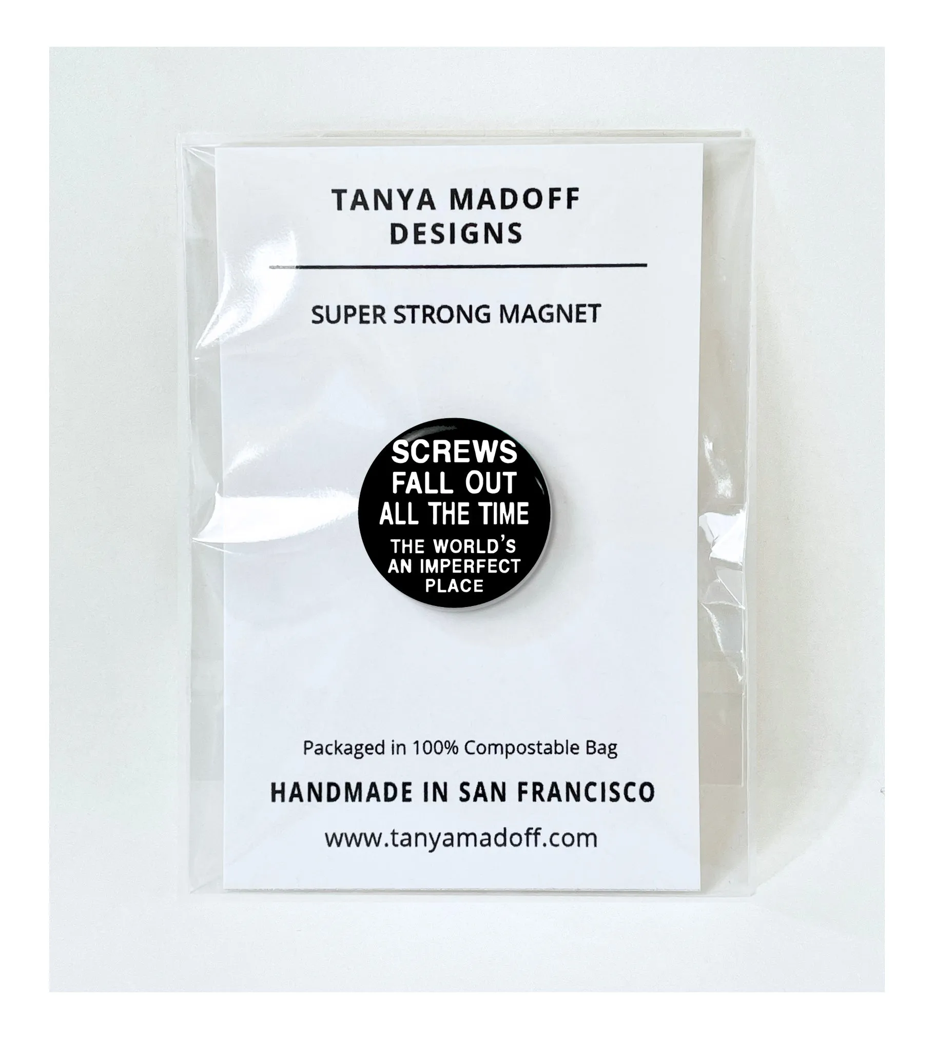 Screws Fall Out All the Time, The World's An Imperfect Place - 1" Pinback Button or Magnet