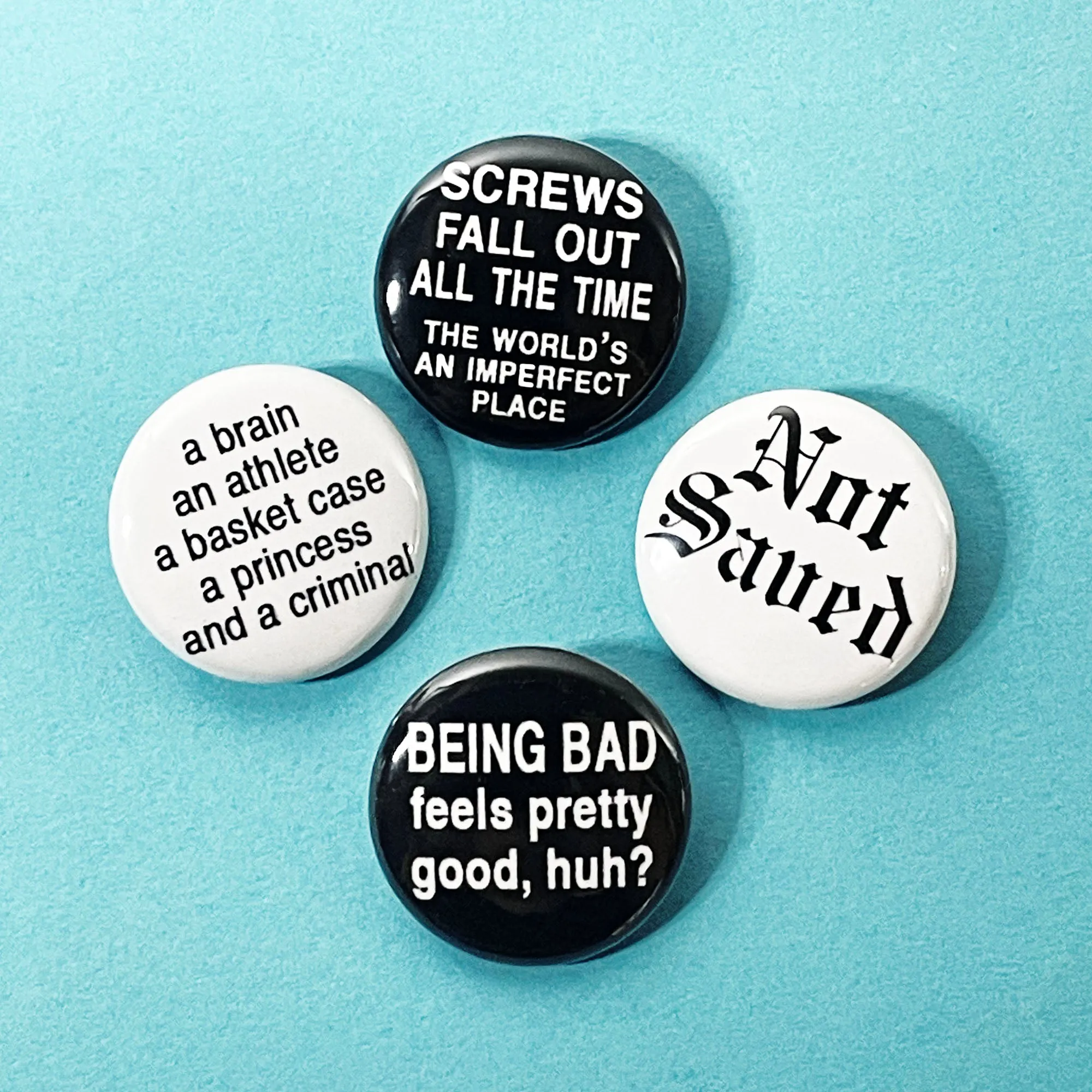 Screws Fall Out All the Time, The World's An Imperfect Place - 1" Pinback Button or Magnet